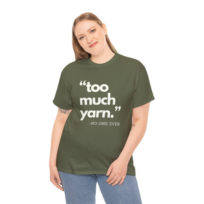 Too Much Yarn (Said No One Ever) Essential Tee