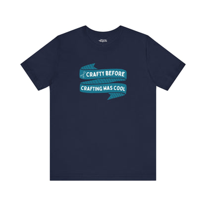 Crafty Before Crafting Was Cool T-Shirt - Snarky Wonderful - 8