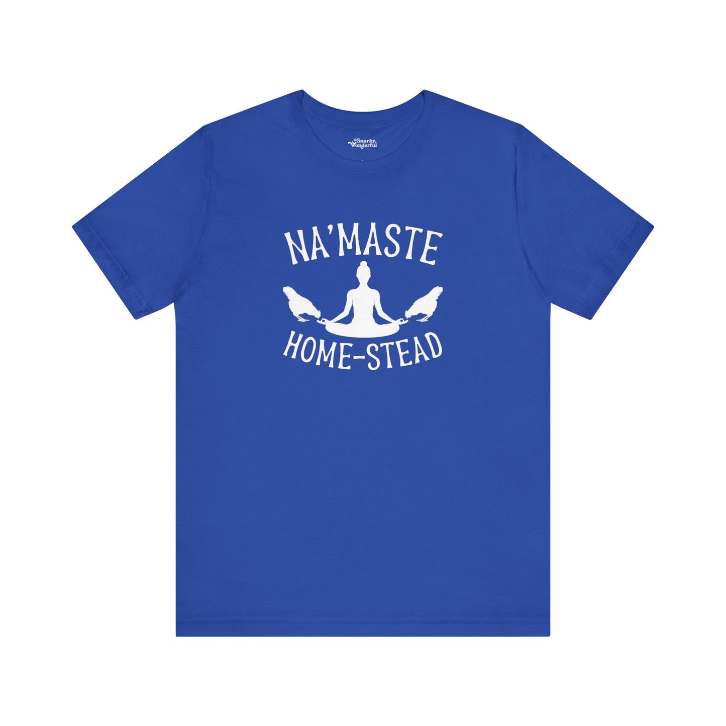 Homestead & Chill: Namaste Home-stead T-Shirt - Snarky Wonderful - 13