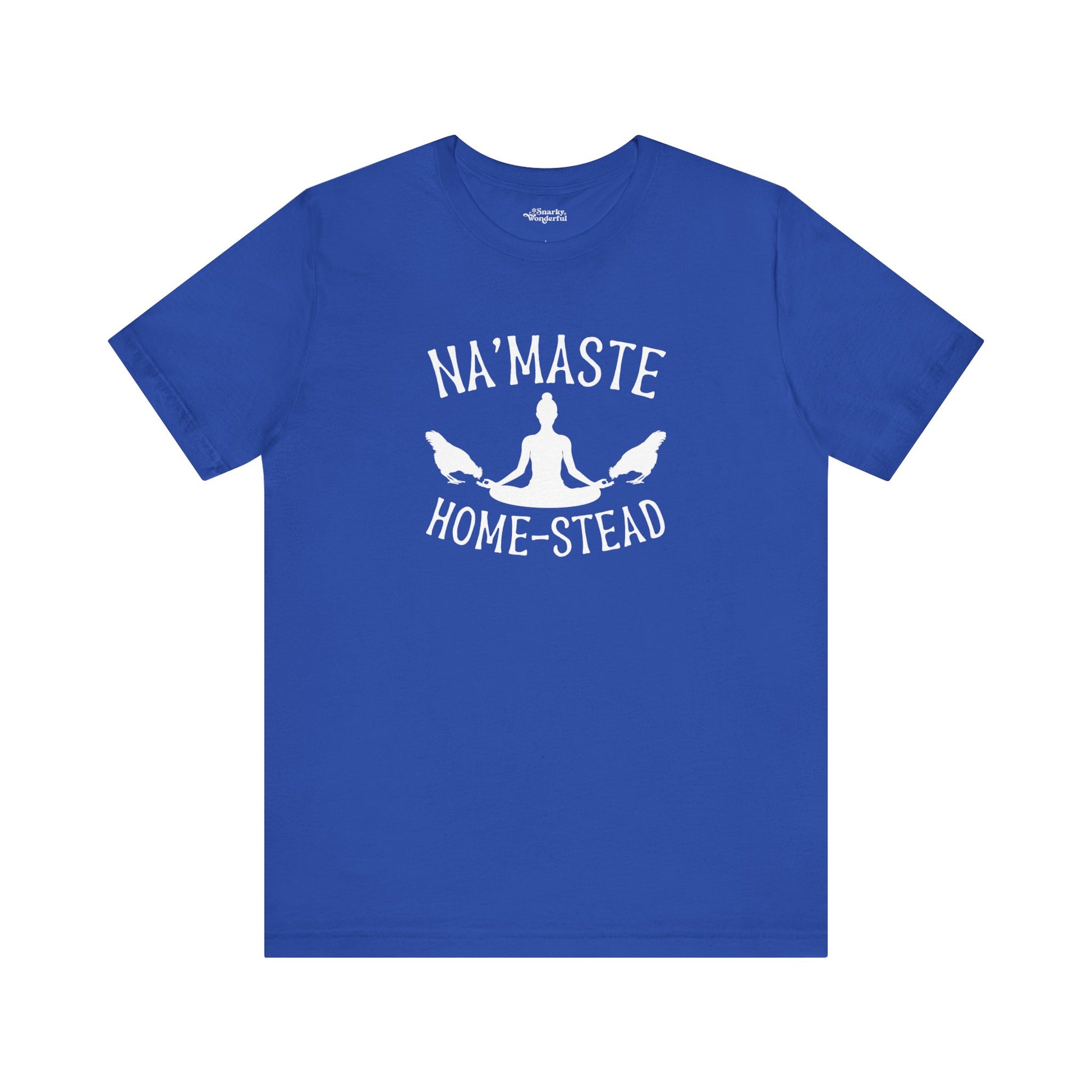 Homestead & Chill: Namaste Home-stead T-Shirt - Snarky Wonderful - 13