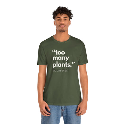 Too Many Plants (Said No One Ever) Premium T-Shirt