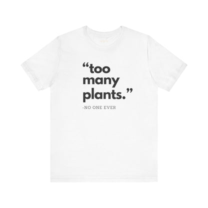 Too Many Plants (Said No One Ever) Premium T-Shirt