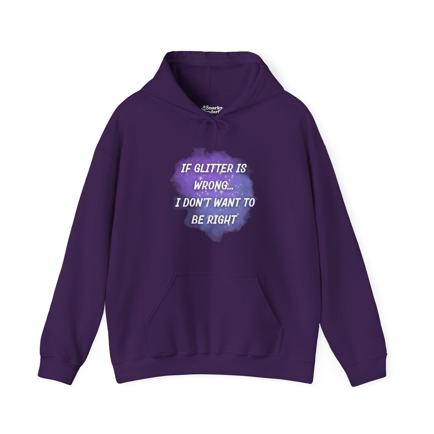 If Glitter is Wrong I Don't Want to Be Right Hoodie - Snarky Wonderful - 6