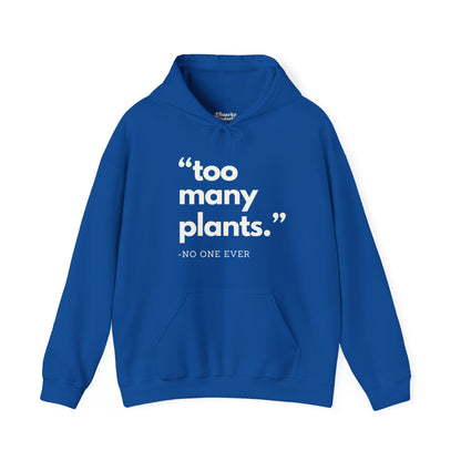 Too Many Plants (Said No One Ever) Hoodie