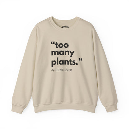 Too Many Plants (Said No One Ever) Sweatshirt