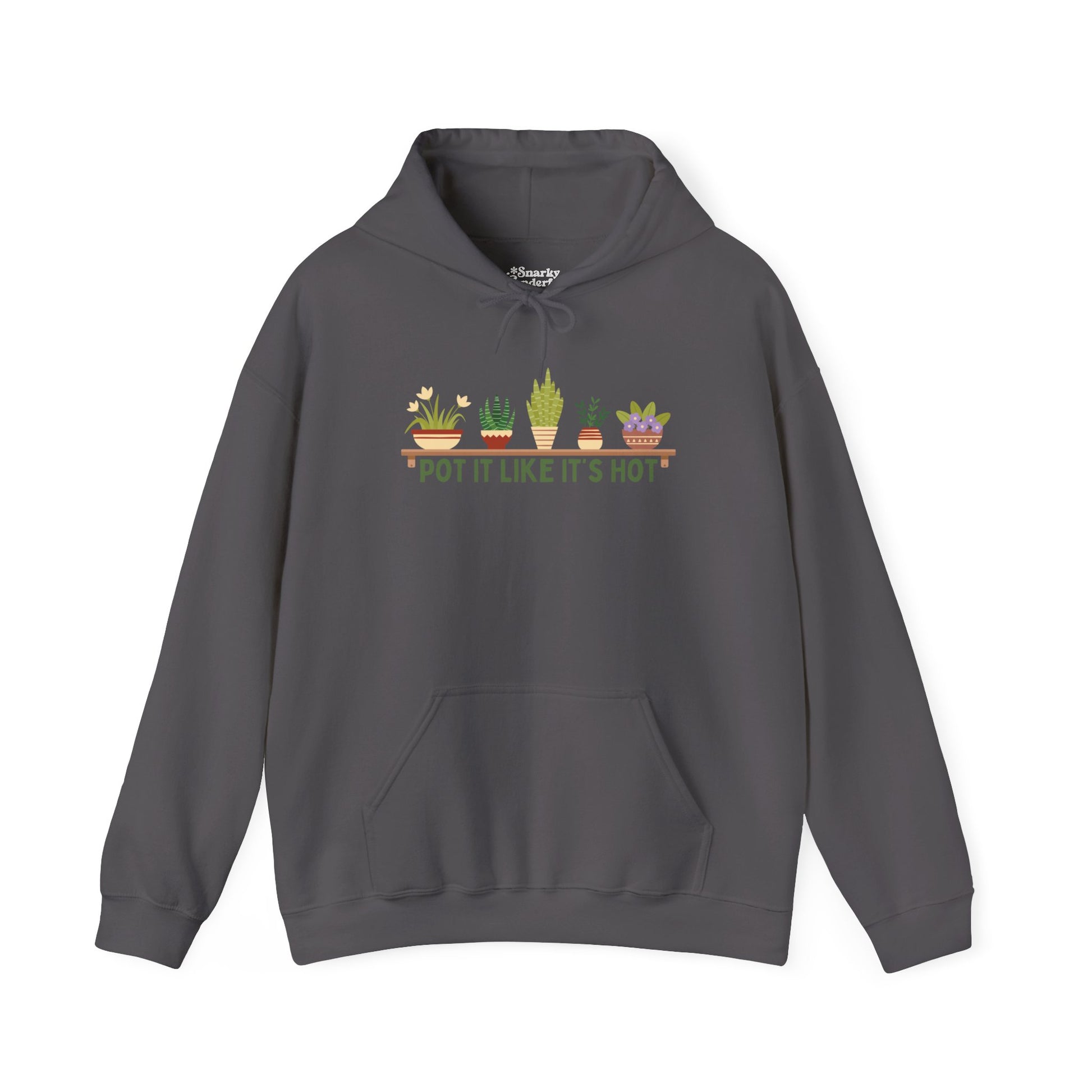 Pot It Like It’s Hot Plant Lover Hoodie - Snarky Wonderful - 10