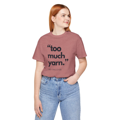 Too Much Yarn (Said No One Ever) Premium T-Shirt