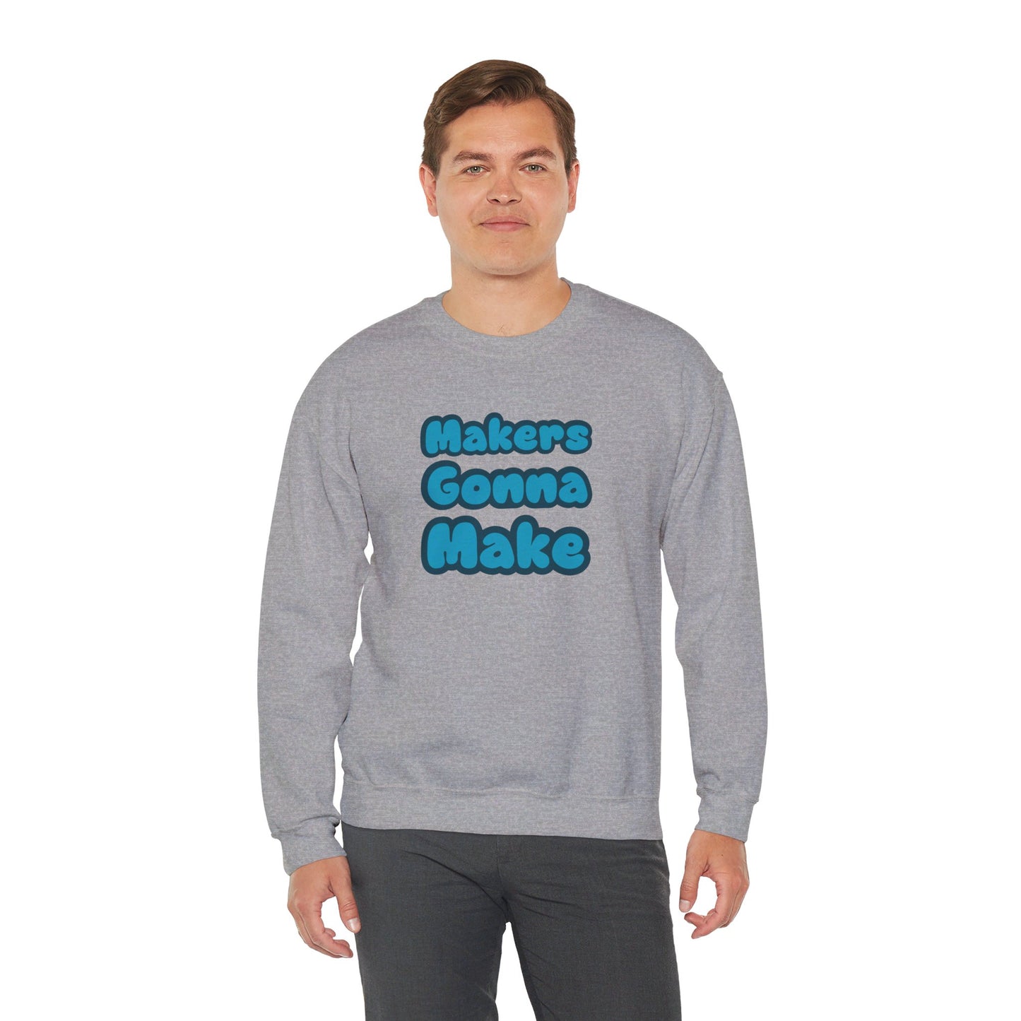 Makers Gonna Make Sweatshirt - Snarky Wonderful - 2