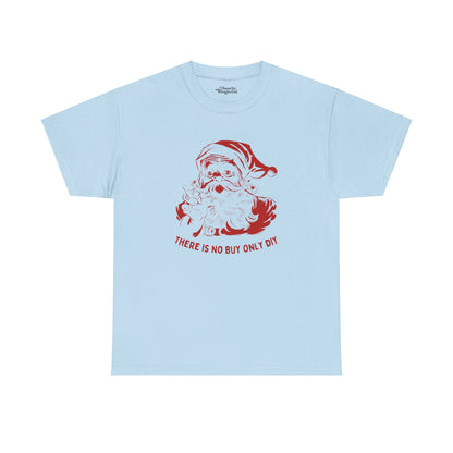 There is No Buy Only DIY Santa Essential Tee