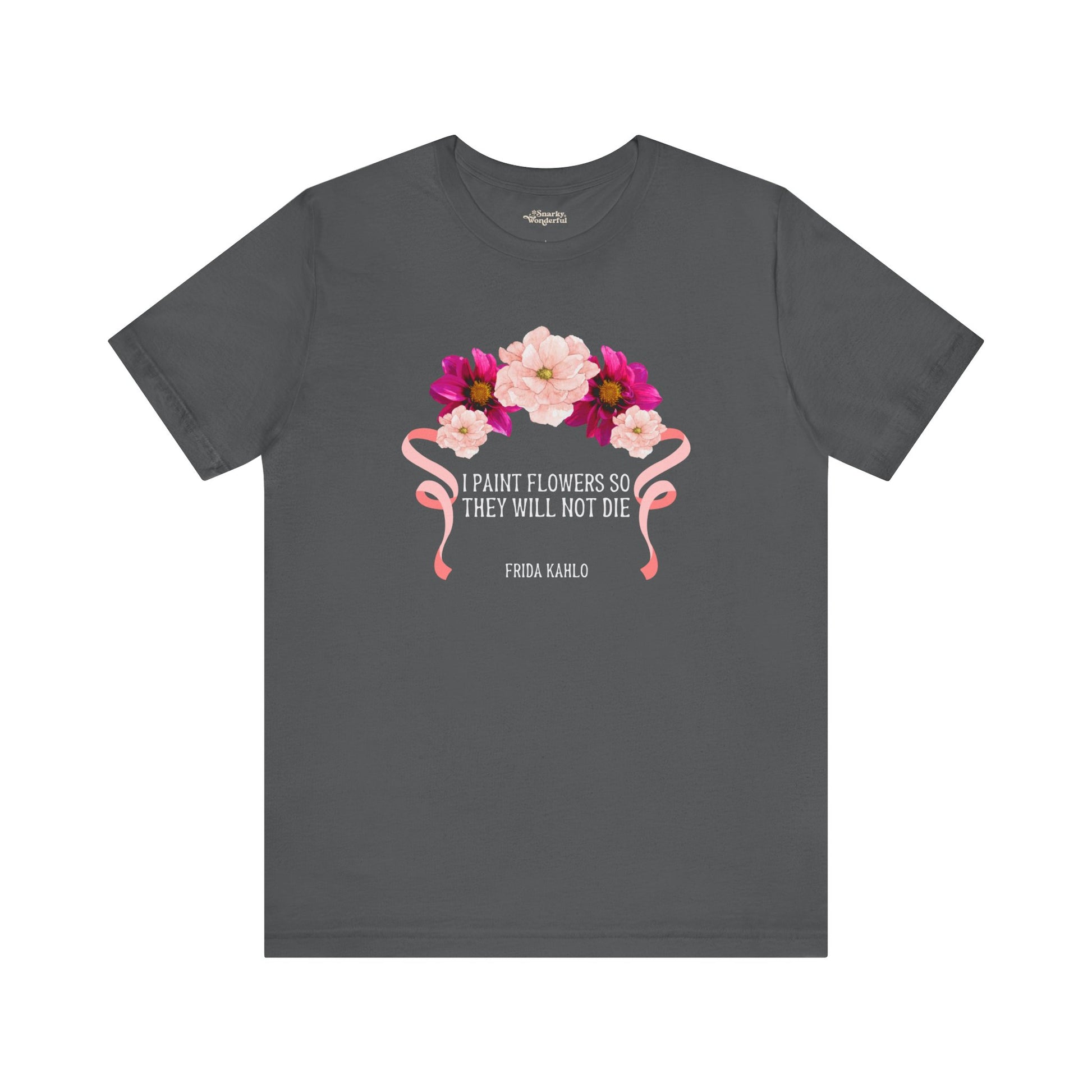 I Paint Flowers So They Will Not Die T-Shirt - Snarky Wonderful - 3