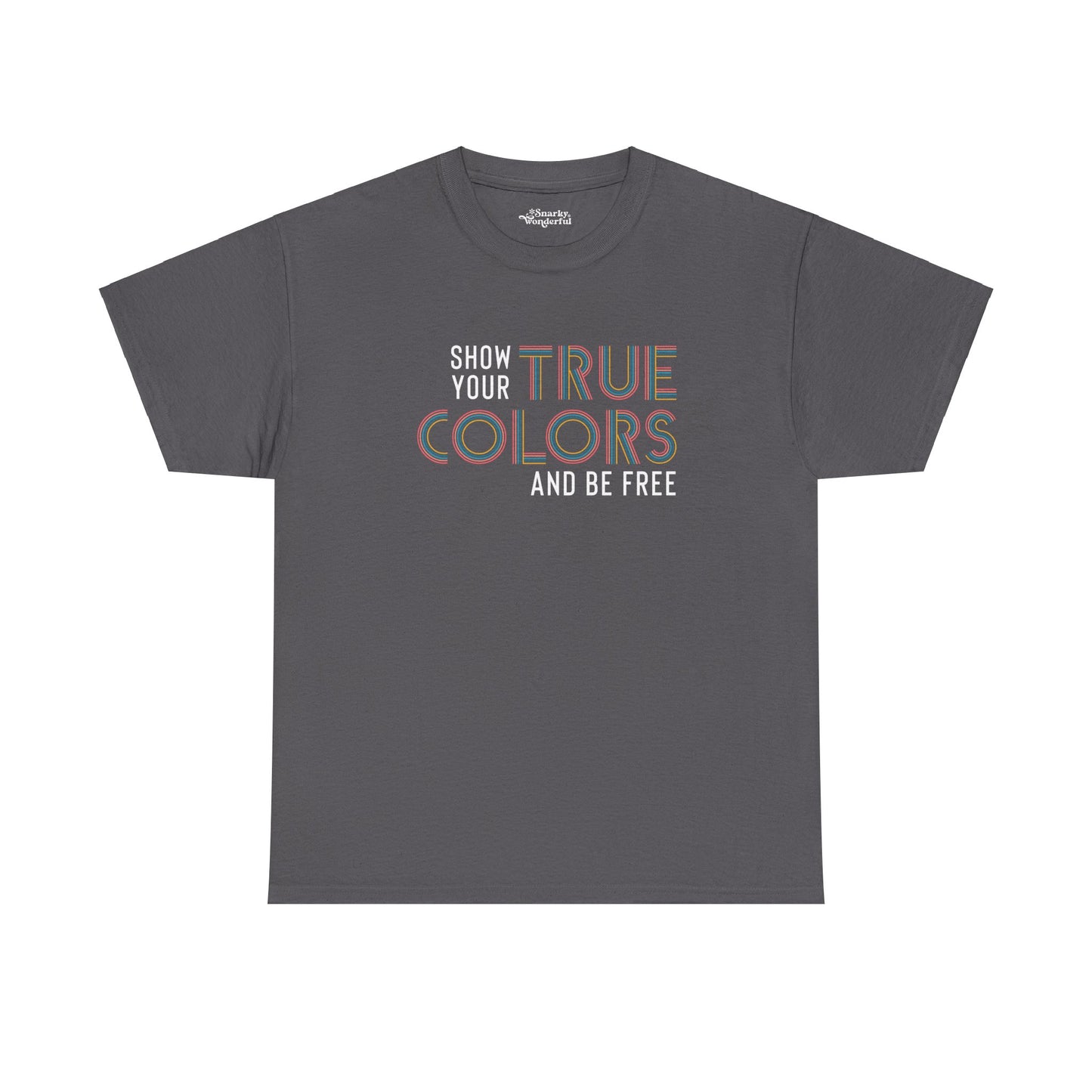 Show Your True Colors and Be Free Essential Tee