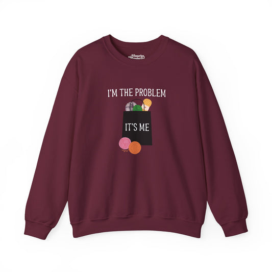 "I'm the Problem, It's Me" Yarn Hoarder Sweatshirt