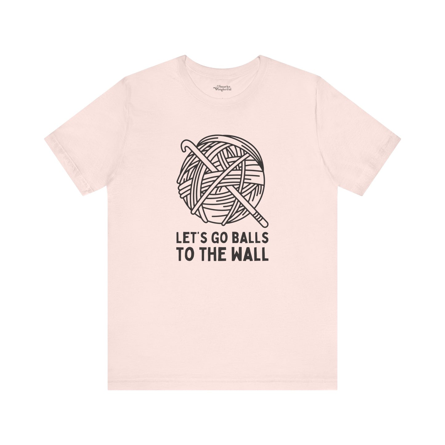 Let's Go Balls to the Wall Crochet T-Shirt - Snarky Wonderful - 12