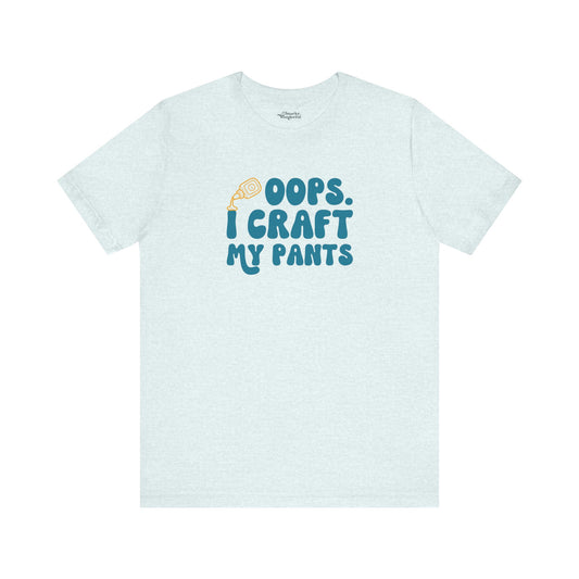 Oops I Craft My Pants Premium T-Shirt