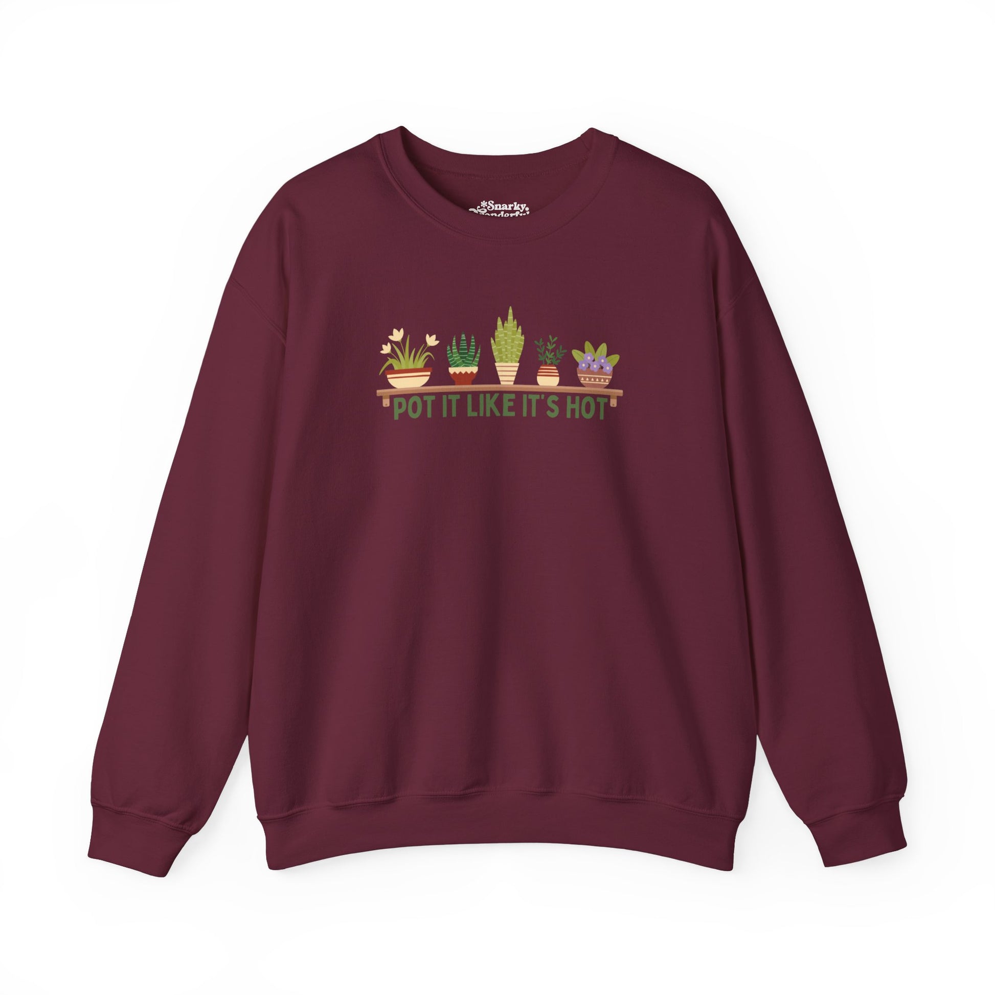 Pot It Like It’s Hot Plant Lover Sweatshirt - Snarky Wonderful - 1