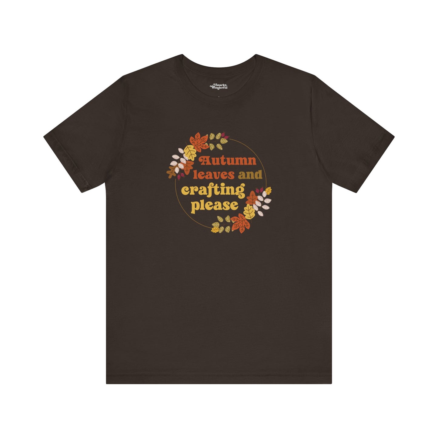 Autumn Leaves and Crafting Please T-Shirt - Snarky Wonderful - 14