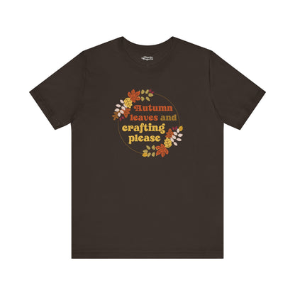 Autumn Leaves and Crafting Please T-Shirt - Snarky Wonderful - 14