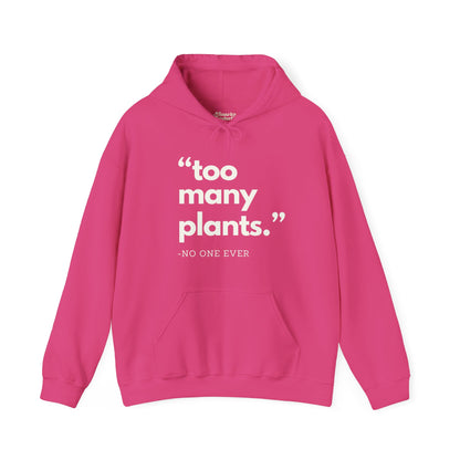 Too Many Plants (Said No One Ever) Hoodie