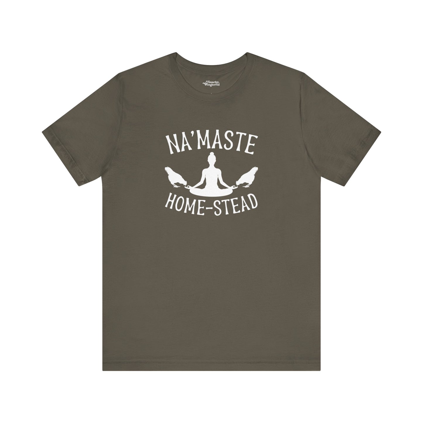 Homestead & Chill: Namaste Home-stead T-Shirt - Snarky Wonderful - 4