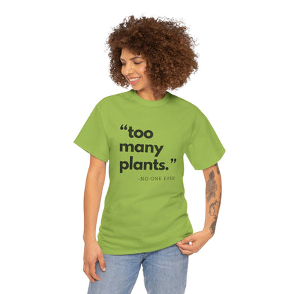 Too Many Plants (Said No One Ever) Essential Tee