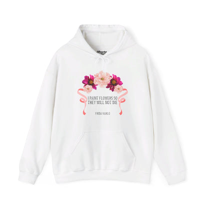 I Paint Flowers So They Will Not Die Hoodie - Snarky Wonderful - 4