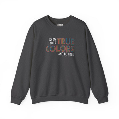 Show Your True Colors and Be Free Sweatshirt - Snarky Wonderful - 3