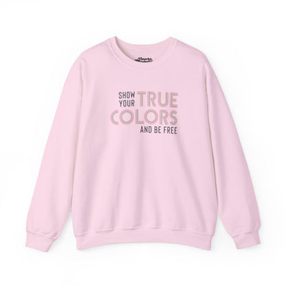 Show Your True Colors and Be Free Sweatshirt - Snarky Wonderful - 5