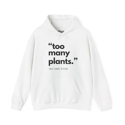 Too Many Plants (Said No One Ever) Hoodie