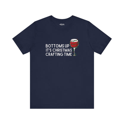 Bottoms Up It's Christmas Crafting Time Premium T-Shirt