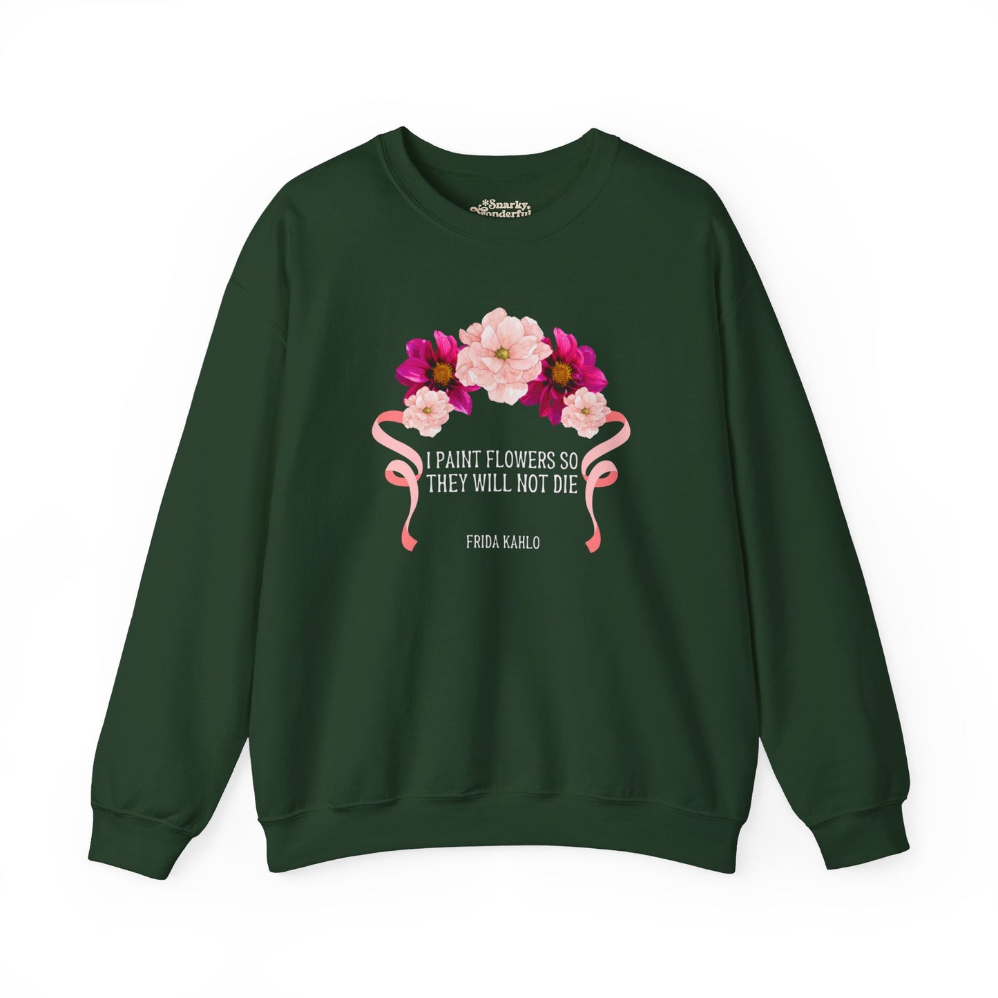 I Paint Flowers So They Will Not Die Sweatshirt - Snarky Wonderful - 7