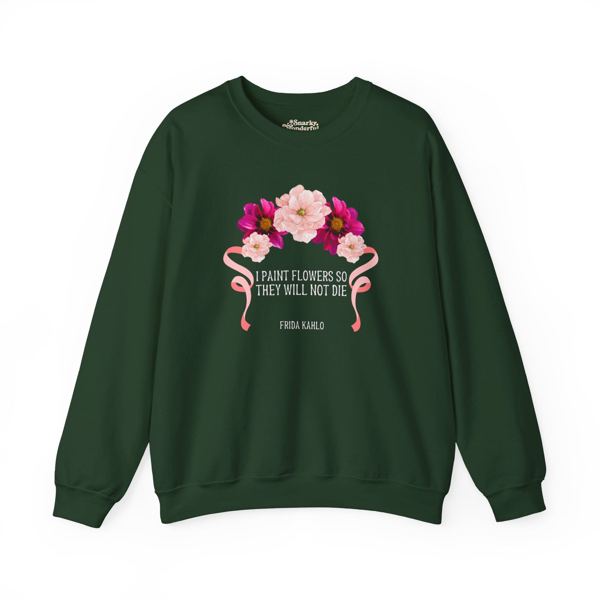 I Paint Flowers So They Will Not Die Sweatshirt - Snarky Wonderful - 7