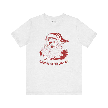 There is No Buy Only DIY Santa Premium T-Shirt