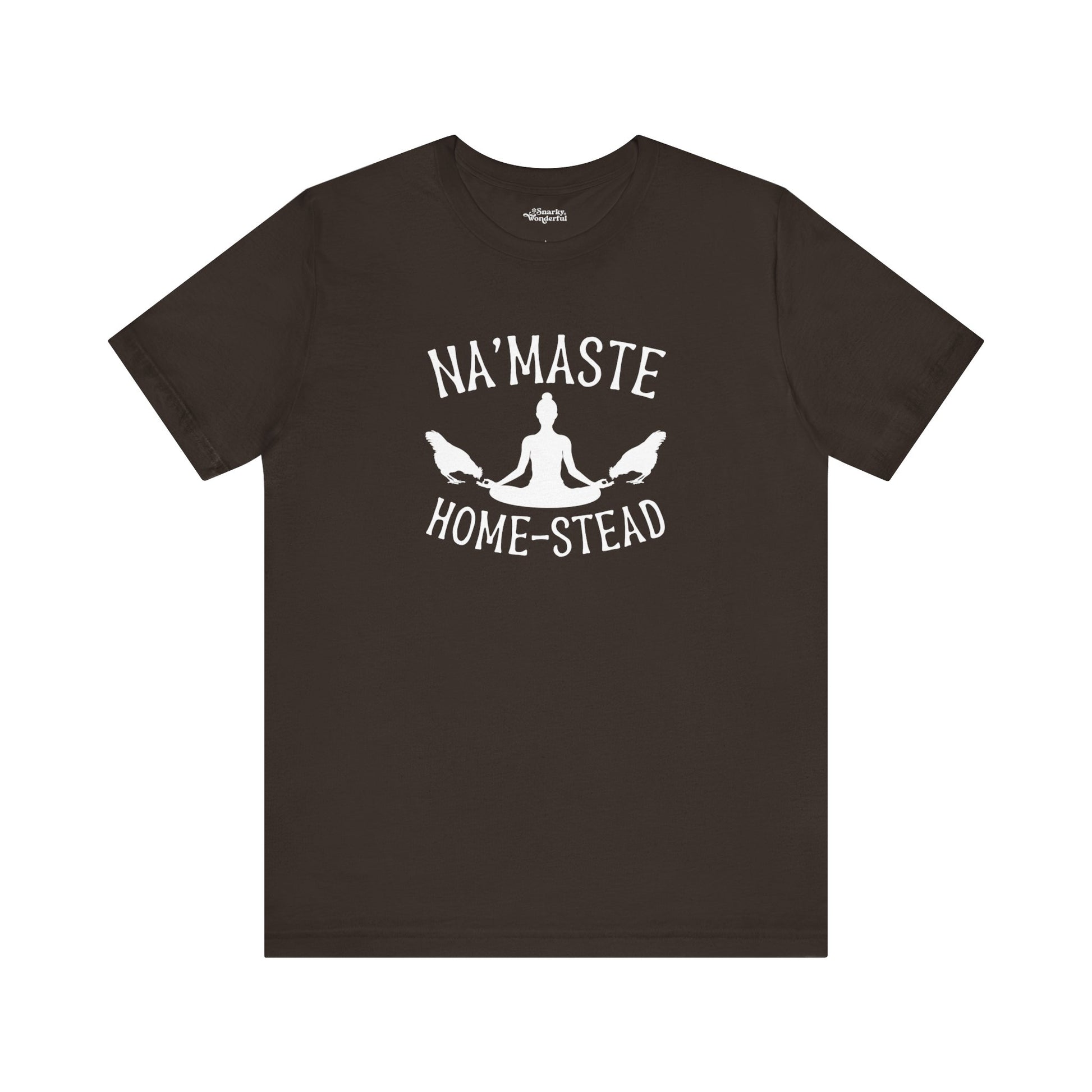 Homestead & Chill: Namaste Home-stead T-Shirt - Snarky Wonderful - 15