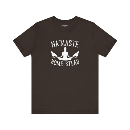 Homestead & Chill: Namaste Home-stead T-Shirt - Snarky Wonderful - 15