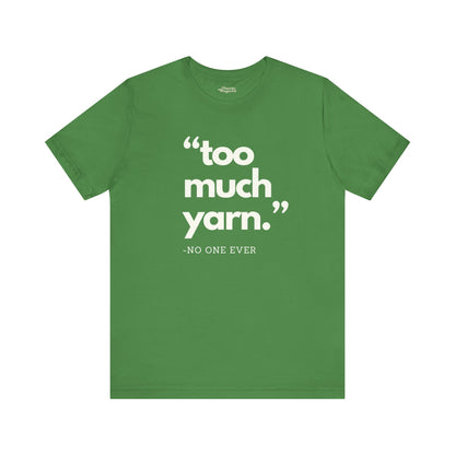 Too Much Yarn (Said No One Ever) Premium T-Shirt