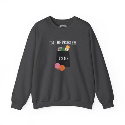 "I'm the Problem, It's Me" Yarn Hoarder Sweatshirt