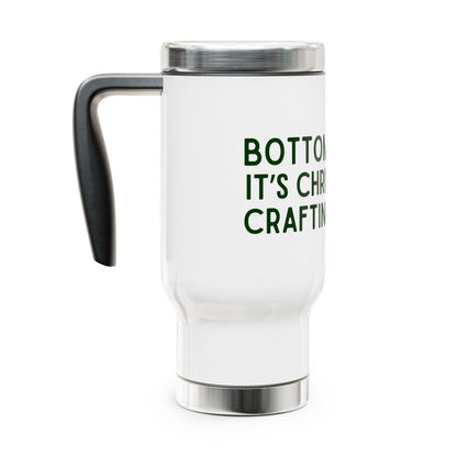 "Bottoms Up, It’s Christmas Crafting Time" Stainless Steel Travel Mug - 14oz