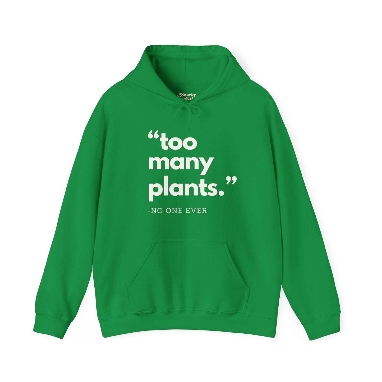 Too Many Plants (Said No One Ever) Hoodie