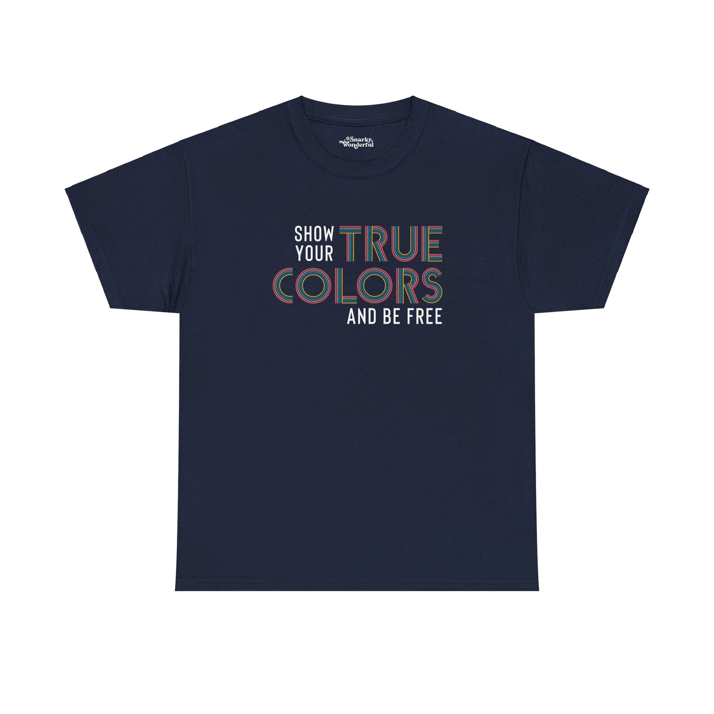 Show Your True Colors and Be Free Essential Tee