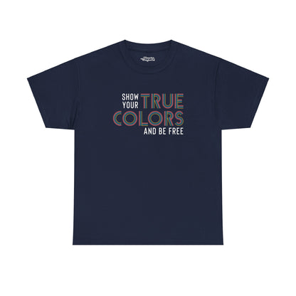 Show Your True Colors and Be Free Essential Tee