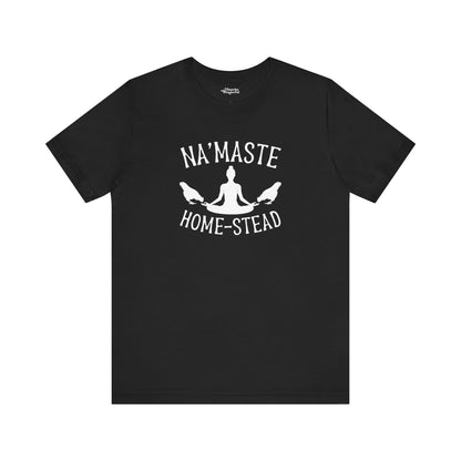 Homestead & Chill: Namaste Home-stead T-Shirt - Snarky Wonderful - 5