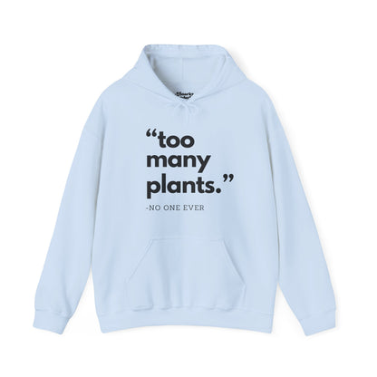 Too Many Plants (Said No One Ever) Hoodie