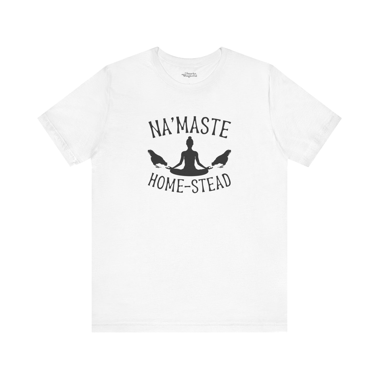 Homestead & Chill: Namaste Home-stead T-Shirt - Snarky Wonderful - 14