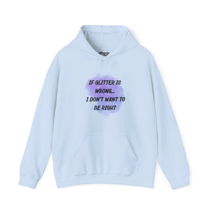 If Glitter is Wrong I Don't Want to Be Right Hoodie - Snarky Wonderful - 8