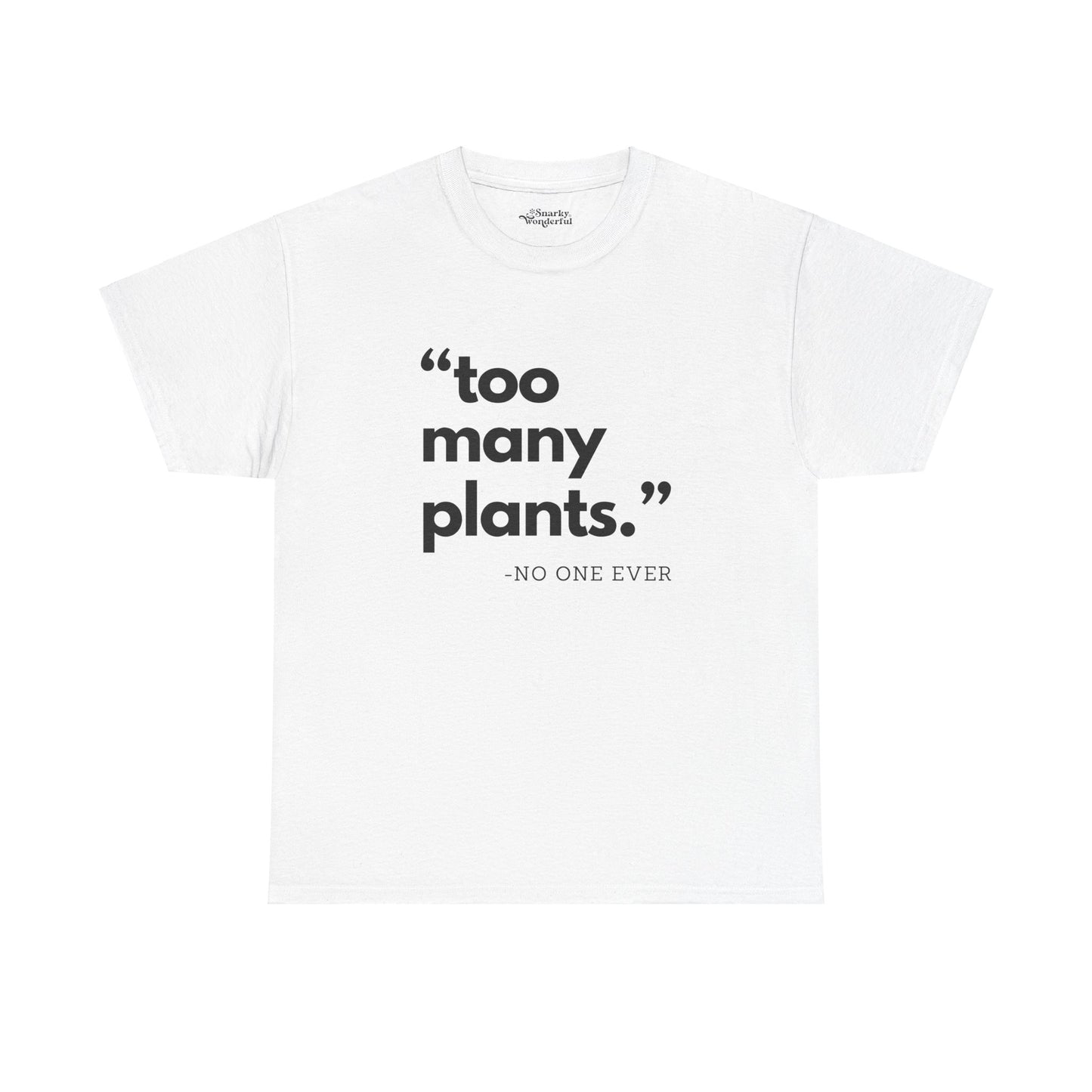 Too Many Plants (Said No One Ever) Essential Tee