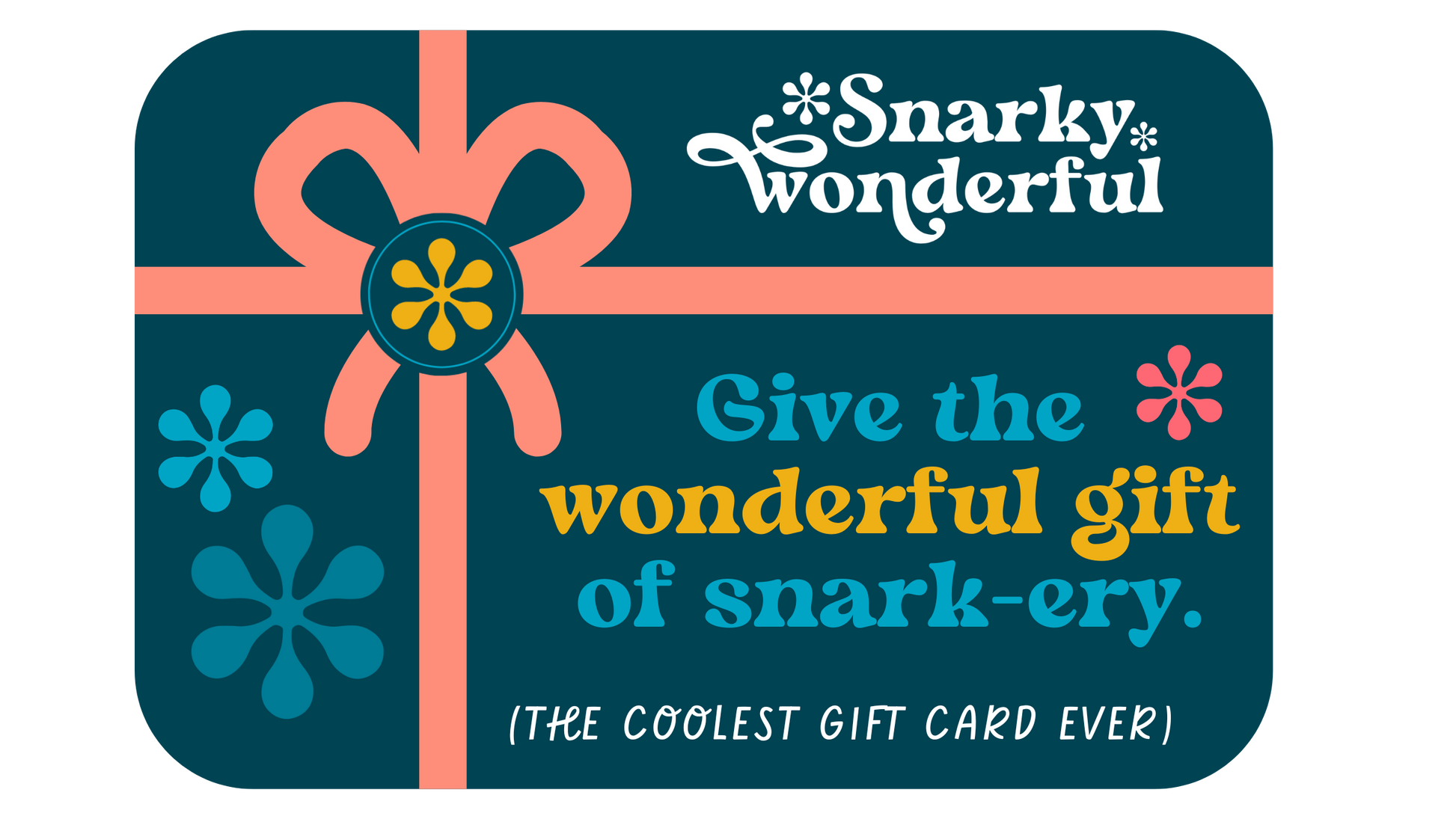 Snarky Wonderful Gift Card - Snarky Wonderful - 1